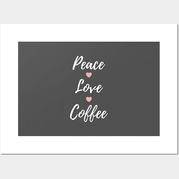 Peace Love Coffee Cup Of Coffee Wall Art by Tracy